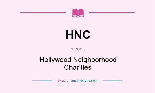 What does HNC mean? It stands for Hollywood Neighborhood Charities