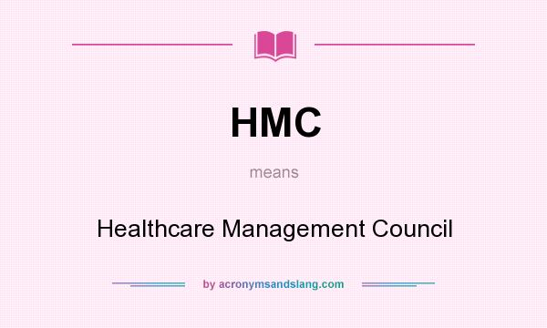 What does HMC mean? It stands for Healthcare Management Council