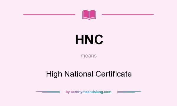 What does HNC mean? It stands for High National Certificate
