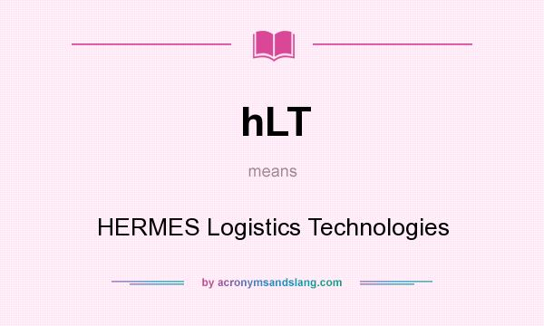 What does hLT mean? It stands for HERMES Logistics Technologies