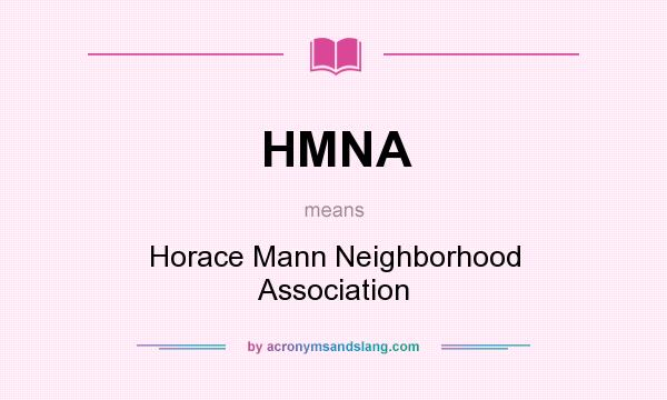 What does HMNA mean? It stands for Horace Mann Neighborhood Association