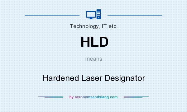 What does HLD mean? It stands for Hardened Laser Designator