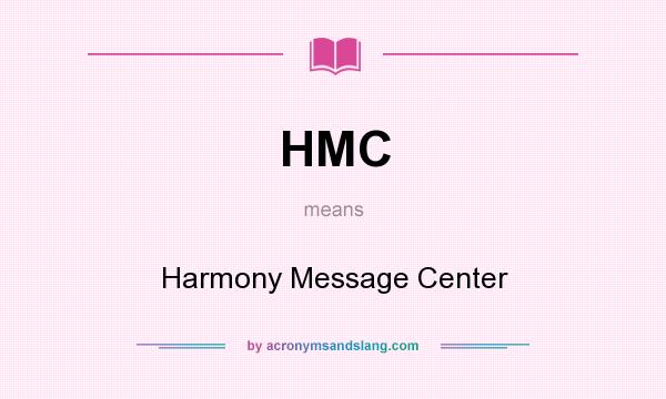 What does HMC mean? It stands for Harmony Message Center