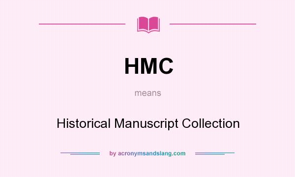 What does HMC mean? It stands for Historical Manuscript Collection