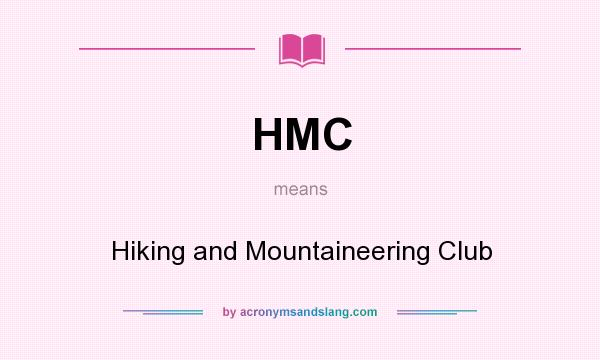 What does HMC mean? It stands for Hiking and Mountaineering Club