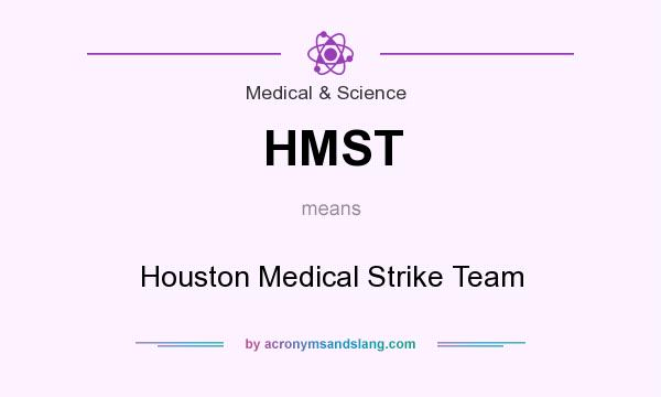 What does HMST mean? It stands for Houston Medical Strike Team