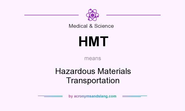 What does HMT mean? It stands for Hazardous Materials Transportation