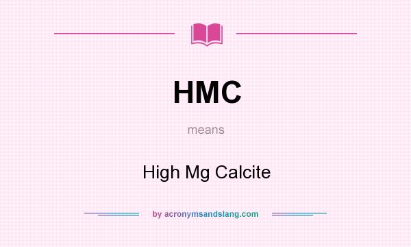 What does HMC mean? It stands for High Mg Calcite