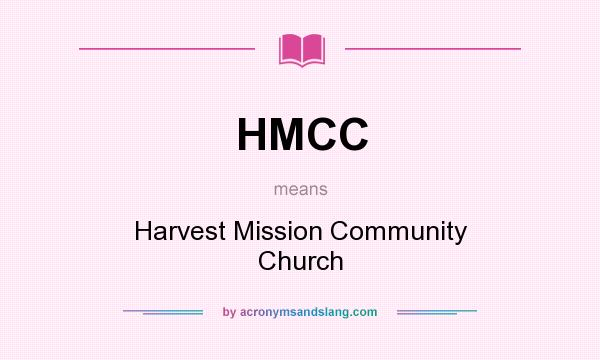 What does HMCC mean? It stands for Harvest Mission Community Church