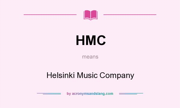 What does HMC mean? It stands for Helsinki Music Company