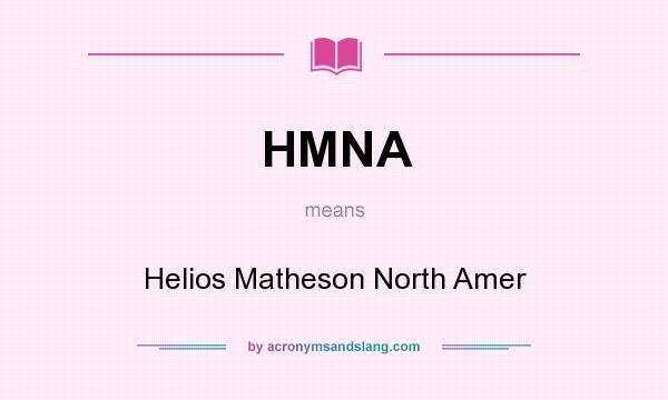 What does HMNA mean? It stands for Helios Matheson North Amer
