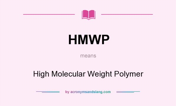 What does HMWP mean? It stands for High Molecular Weight Polymer