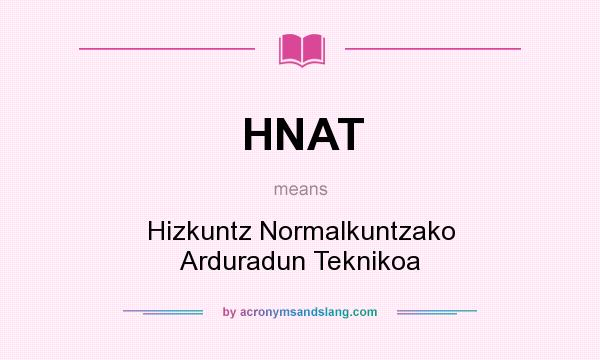 What does HNAT mean? It stands for Hizkuntz Normalkuntzako Arduradun Teknikoa
