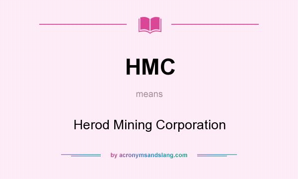 What does HMC mean? It stands for Herod Mining Corporation