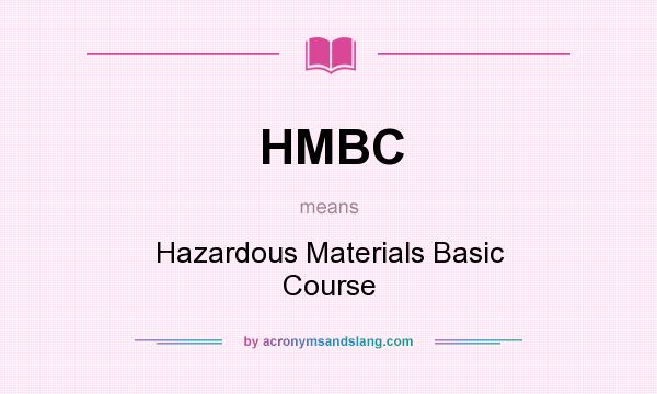 What does HMBC mean? It stands for Hazardous Materials Basic Course