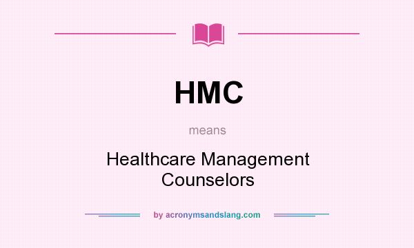 What does HMC mean? It stands for Healthcare Management Counselors