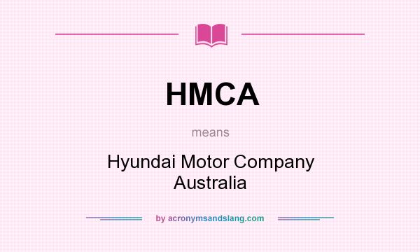 What does HMCA mean? It stands for Hyundai Motor Company Australia