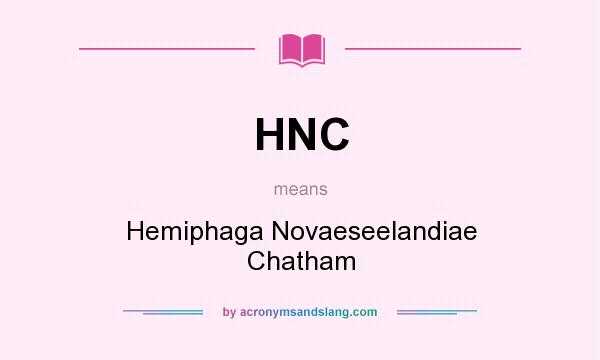 What does HNC mean? It stands for Hemiphaga Novaeseelandiae Chatham