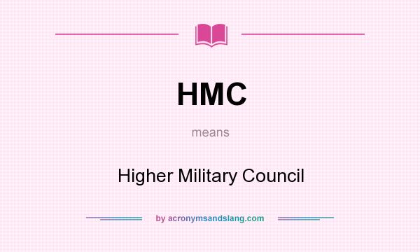 What does HMC mean? It stands for Higher Military Council
