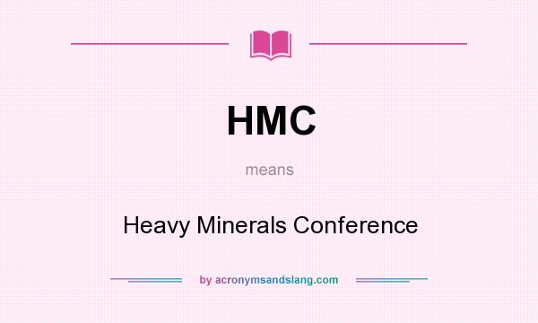 What does HMC mean? It stands for Heavy Minerals Conference