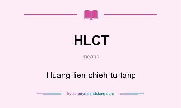 What does HLCT mean? It stands for Huang-lien-chieh-tu-tang