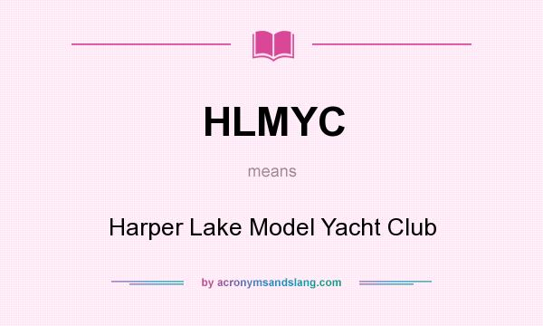 What does HLMYC mean? It stands for Harper Lake Model Yacht Club