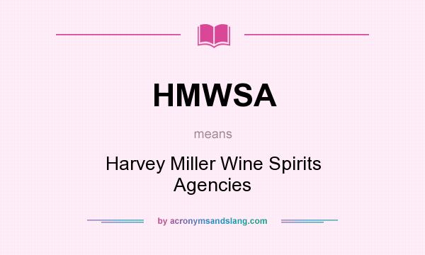 What does HMWSA mean? It stands for Harvey Miller Wine Spirits Agencies