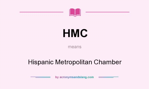 What does HMC mean? It stands for Hispanic Metropolitan Chamber