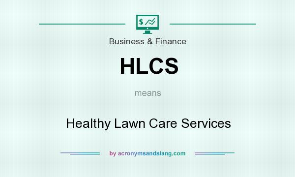 What does HLCS mean? It stands for Healthy Lawn Care Services