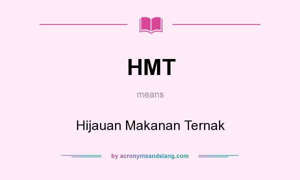 What does HMT mean? It stands for Hijauan Makanan Ternak
