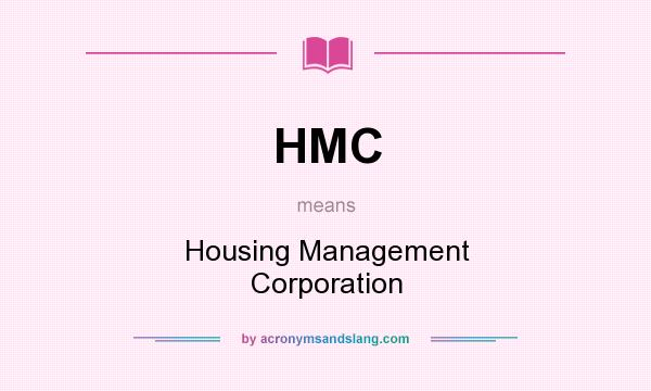 What does HMC mean? It stands for Housing Management Corporation