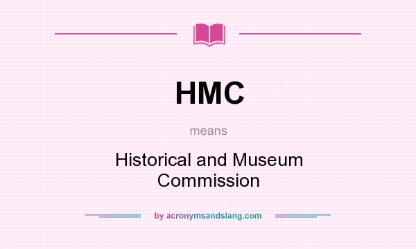 What does HMC mean? It stands for Historical and Museum Commission