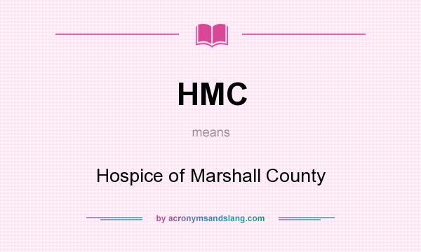 What does HMC mean? It stands for Hospice of Marshall County