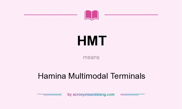 What does HMT mean? It stands for Hamina Multimodal Terminals