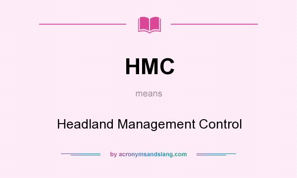 What does HMC mean? It stands for Headland Management Control