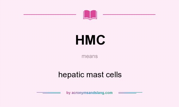 What does HMC mean? It stands for hepatic mast cells