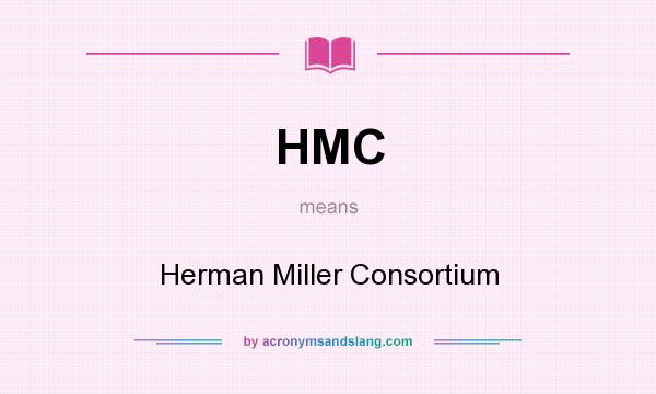 What does HMC mean? It stands for Herman Miller Consortium