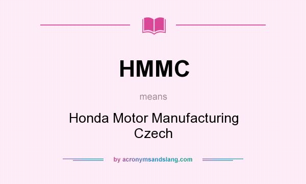 What does HMMC mean? It stands for Honda Motor Manufacturing Czech