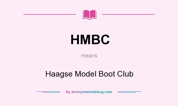What does HMBC mean? It stands for Haagse Model Boot Club