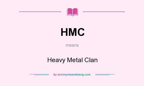 What does HMC mean? It stands for Heavy Metal Clan