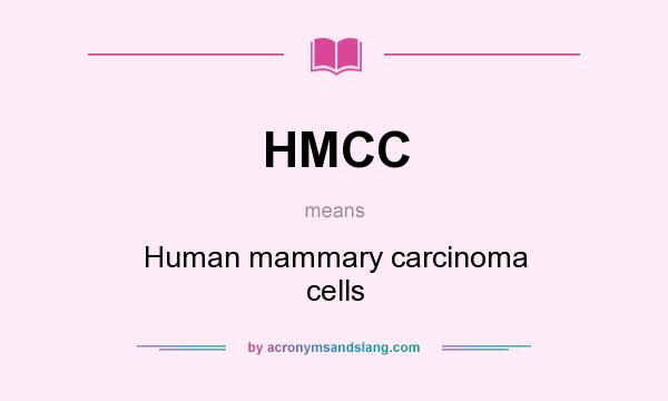 What does HMCC mean? It stands for Human mammary carcinoma cells