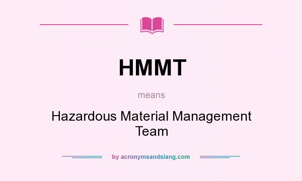 What does HMMT mean? It stands for Hazardous Material Management Team