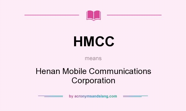 What does HMCC mean? It stands for Henan Mobile Communications Corporation