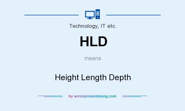 What does HLD mean? It stands for Height Length Depth