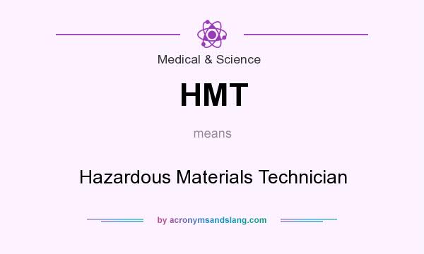 What does HMT mean? It stands for Hazardous Materials Technician
