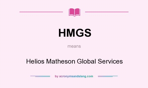 What does HMGS mean? It stands for Helios Matheson Global Services