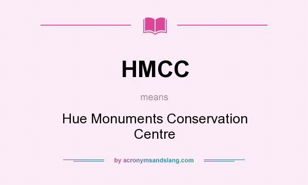 What does HMCC mean? It stands for Hue Monuments Conservation Centre