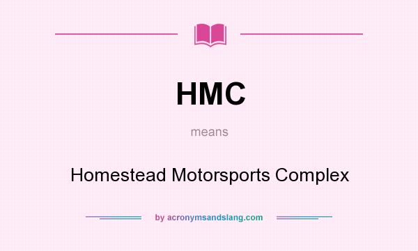 What does HMC mean? It stands for Homestead Motorsports Complex