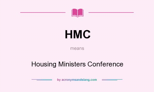 What does HMC mean? It stands for Housing Ministers Conference