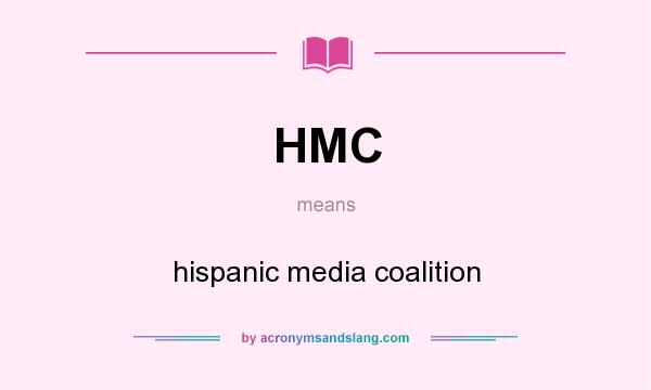 What does HMC mean? It stands for hispanic media coalition